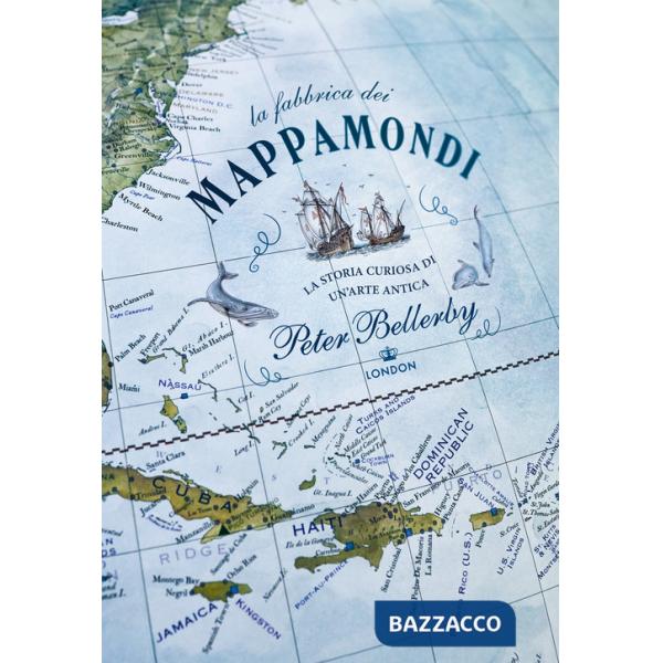 Fabbrica dei mappamondi. Storia curiosa di un'arte antica (La)