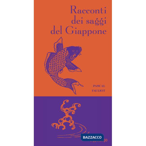 Racconti dei saggi del Giappone. Nuova ediz.