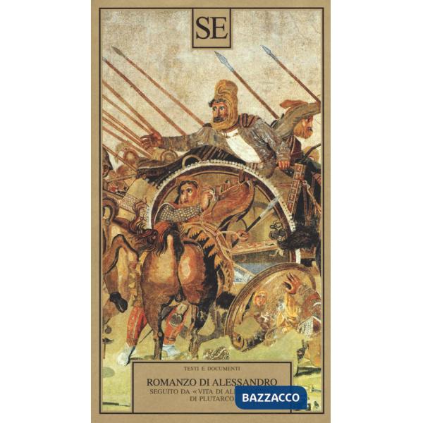 Romanzo di Alessandro seguito da «Vita di Alessandro» di Plutarco