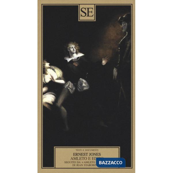 Amleto e Edipo. Seguito da «Amleto e Freud» di Jean Starobinski