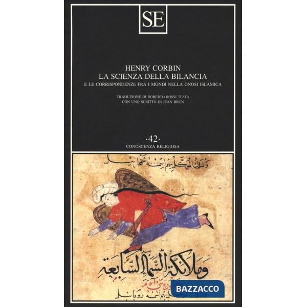 Scienza della bilancia e le corrispondenze fra i mondi nella gnosi islamica (La)