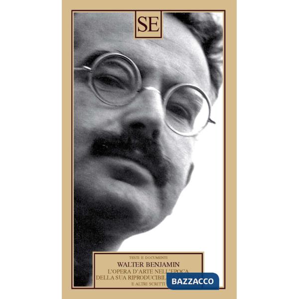 Opera d'arte nell'epoca della sua riproducibilità tecnica e altri scritti (L')