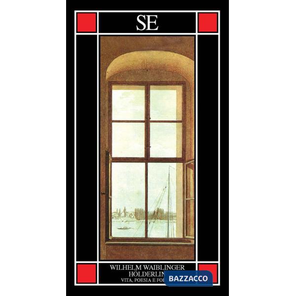 Hölderlin. Vita, poesia e follia