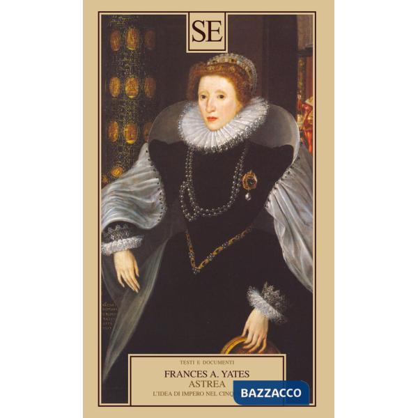Astrea. L'idea di Impero nel Cinquecento