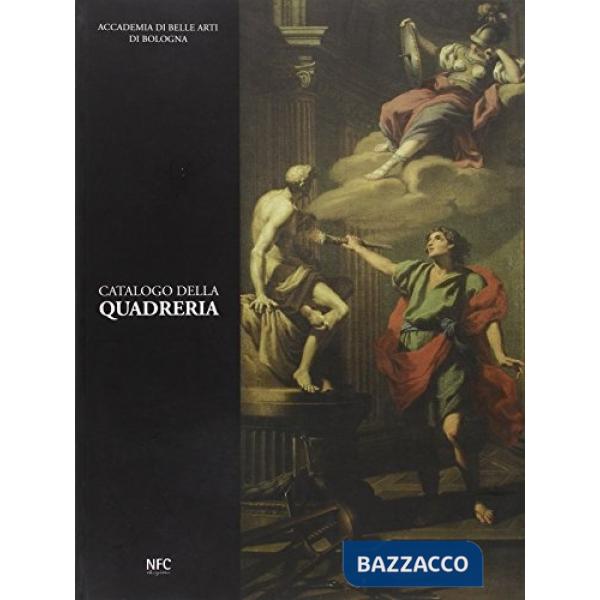 Catalogo della Quadreria. Accademia di Belle Arti di Bologna