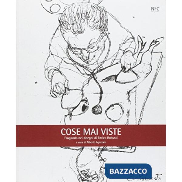 Cose mai viste. Frugando nei disegni di Enrico Robusti