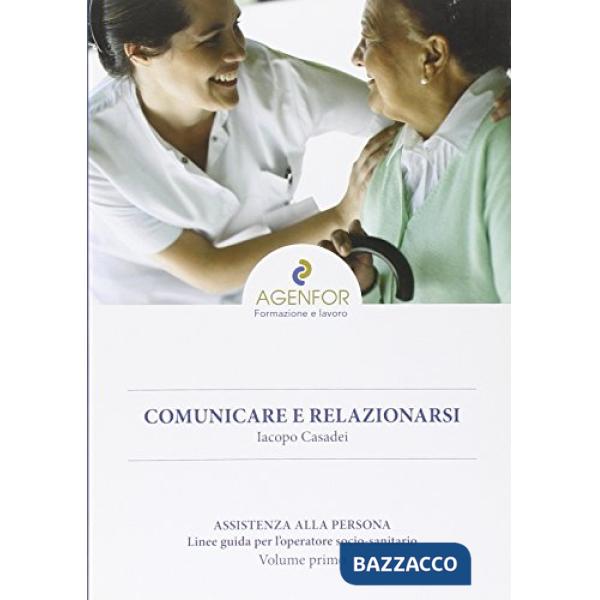 Assistenza alla persona. Vol. 1: Comunicare e relazionarsi