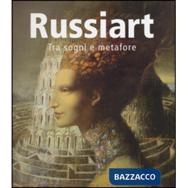 Russiart. Tra sogni e metafore. Catalogo della mostra (Rimini, agosto-settembre 2014). Ediz. italiana, inglese, russa