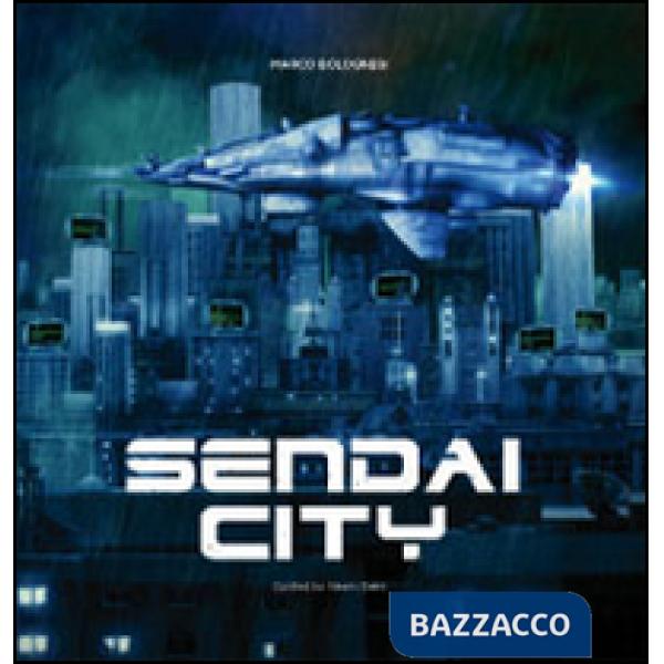 Sendai city. To the end of the future. Marco Bolognesi. Con poster. Ediz. illustrata