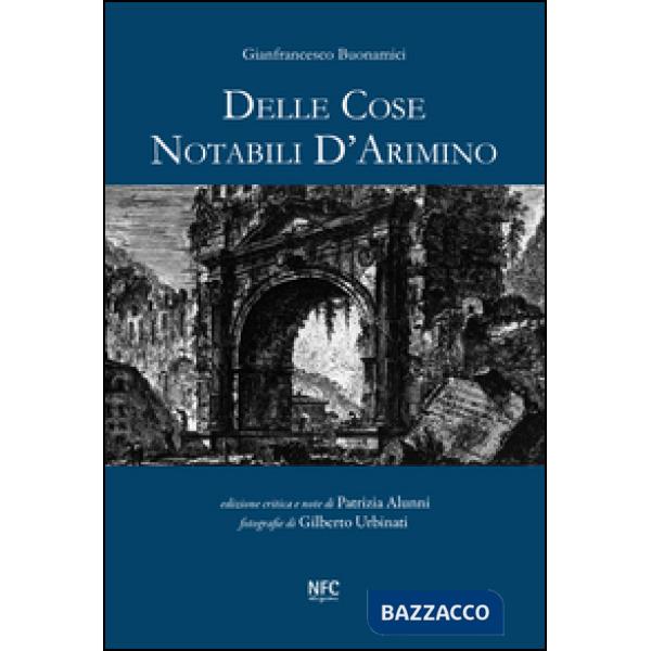 Delle cose notabili d'Arimino. Ediz. illustrata