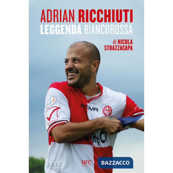 Adrian Ricchiuti. Leggenda biancorossa