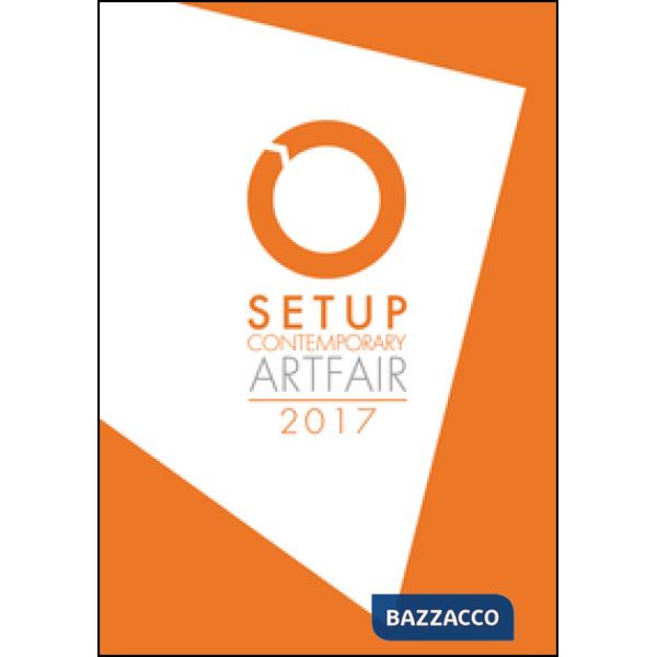 Setup contemporary Artfair (2017). Ediz. illustrata