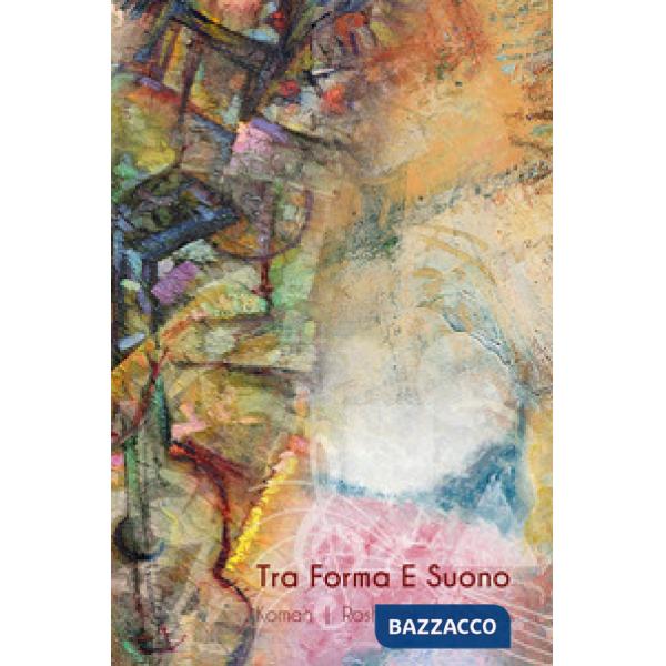 Tra forma e suono. Koman, Roshnyak, Tsarush. Catalogo della mostra (Reggio Emilia, 25 novembre 2017-10 febbraio 2018). Ediz. ita