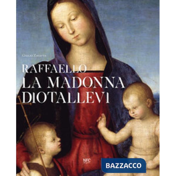 Raffaello. La Madonna Diotallevi. La vicenda storico-critica