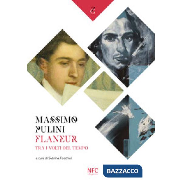Massimo Pulini. Flâneur. Tra i volti del tempo. Catalogo della mostra (Rimini, 27 luglio-30 agosto 2019). Ediz. illustrata