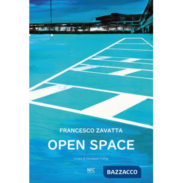 Open space. Francesco Zavatta. Catalogo della mostra (Busto Arsizio, 16 novembre-8 dicembre 2019)