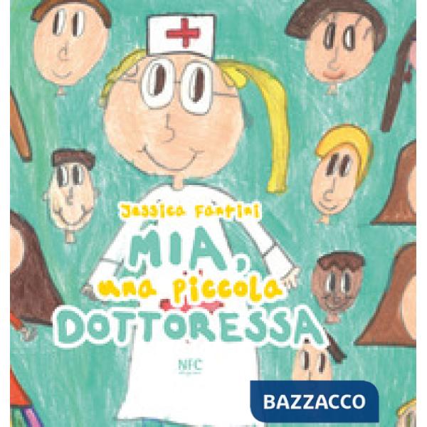Mia, una piccola dottoressa. Ediz. a colori