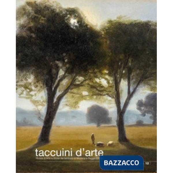Taccuini d'arte. Rivista di arte e storia del territorio di Modena e Reggio Emilia. Ediz. illustrata. Vol. 12
