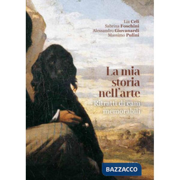 Mia storia nell'arte. Ritratti di cani memorabili (La)