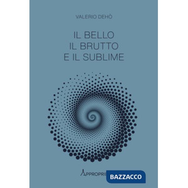 Bello, il brutto e il sublime (Il)