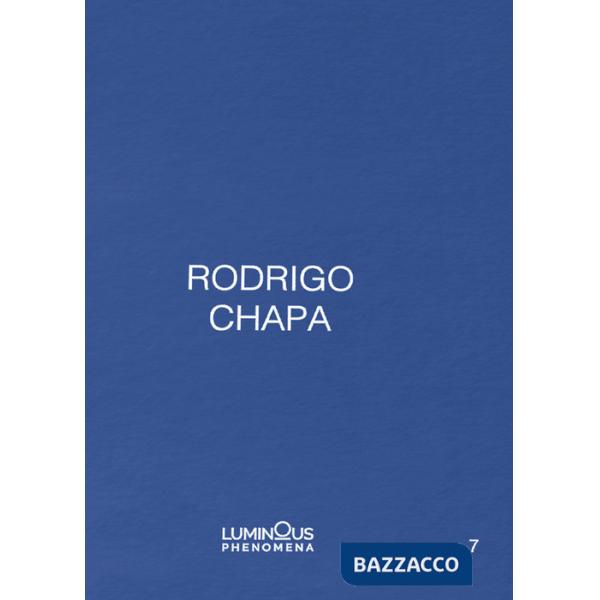 Rodrigo Chapa. Ediz. italiana, spagnola e inglese
