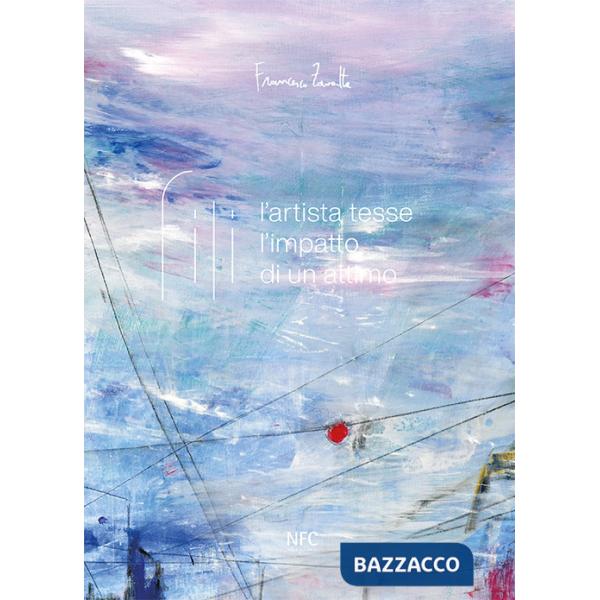 Fili. Francesco Zavatta. L'artista tesse l'impatto di un attimo