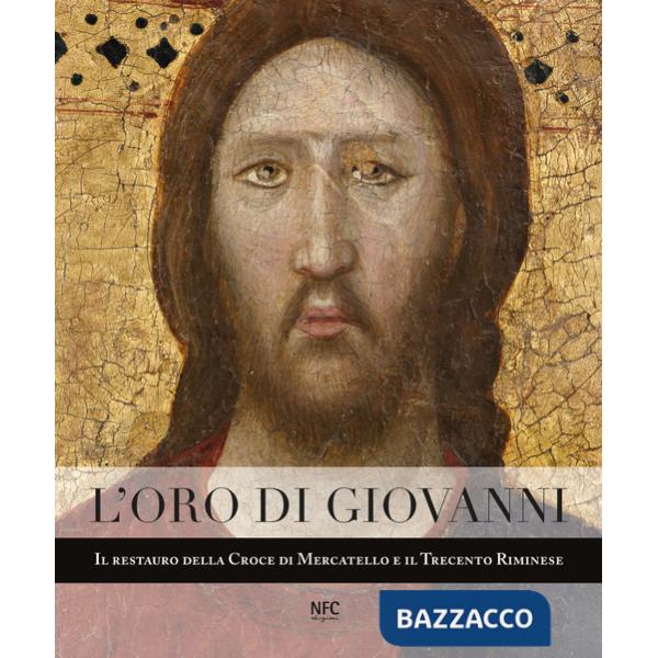 Oro di Giovanni. Il restauro della Croce di Mercatello e il Trecento riminese (L')