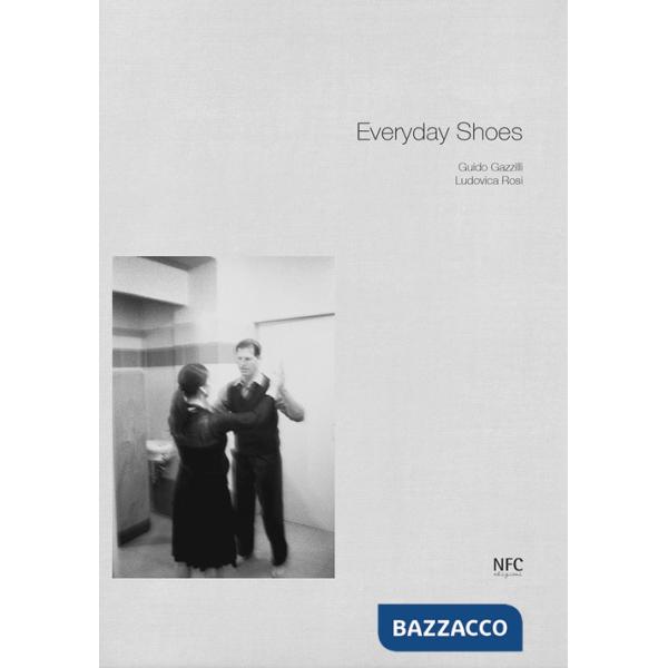 Everyday Shoes. Guido Gazzilli, Ludovica Rosi. Ediz. italiana e inglese