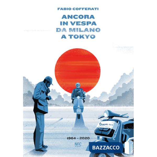 Ancora in vespa da Milano a Tokyo. 1964 - 2020
