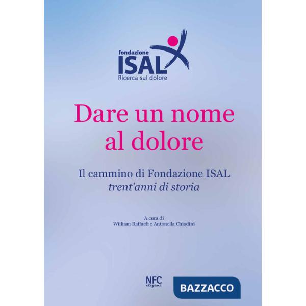 Dare un nome al dolore. Il cammino di Fondazione ISAL. Trent'anni di storia