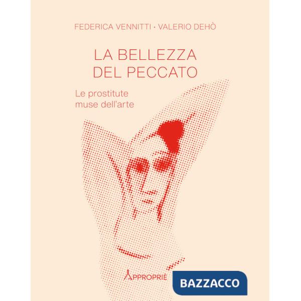 Bellezza del peccato. Le prostitute muse dell'arte (La)