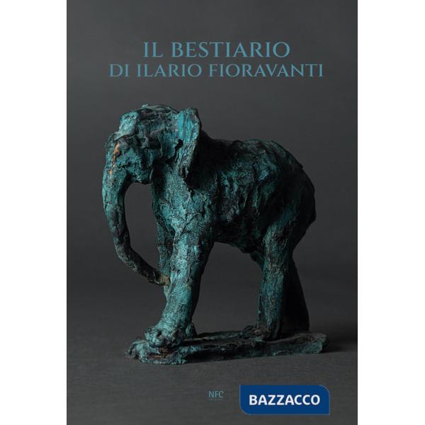 Bestiario di Ilario Fioravanti. Nuova ediz. (Il)