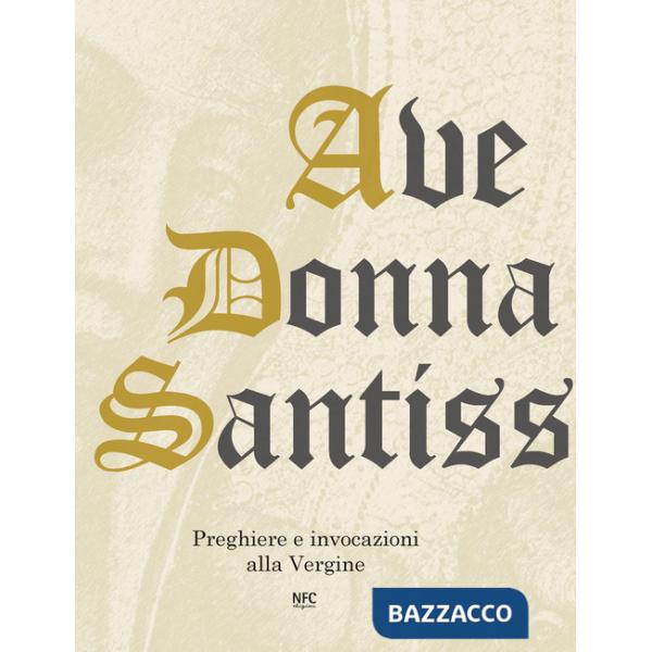 Ave Donna Santissima. Preghiere e invocazioni alla Vergine