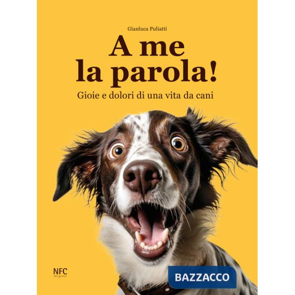 A me la parola! Gioie e dolori di una vita da cani
