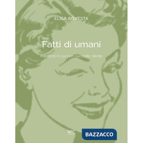 Fatti di umani. Racconti in cui non succede niente