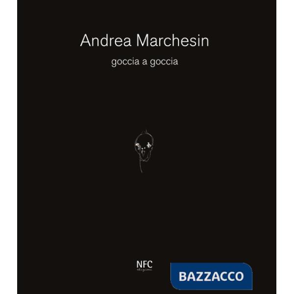 Goccia a goccia. Andrea Marchesin