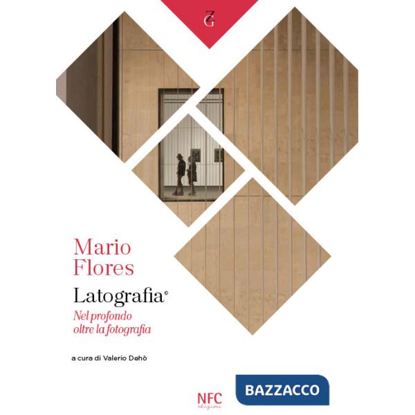 Mario Flores. Latografia. Nel profondo oltre la fotografia. Ediz. illustrata