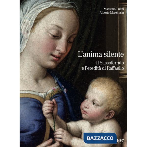 Anima silente. Il Sassoferrato e l'eredita di Raffaello (L')