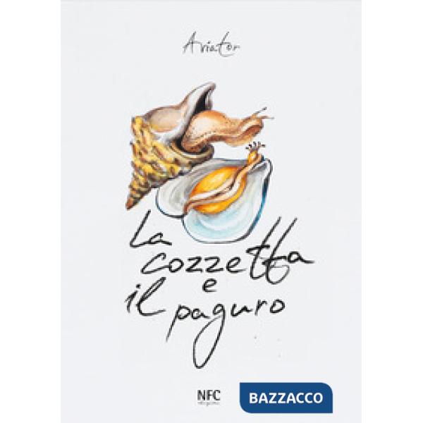 Cozzetta e il paguro. Omaggio a Zanza, l'ultimo Playboy della riviera romagnola (La)