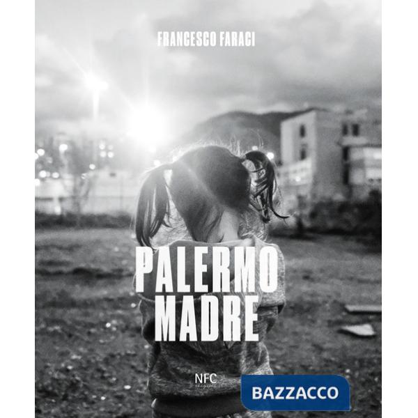 Francesco Faraci. Palermo madre. Ediz. speciale
