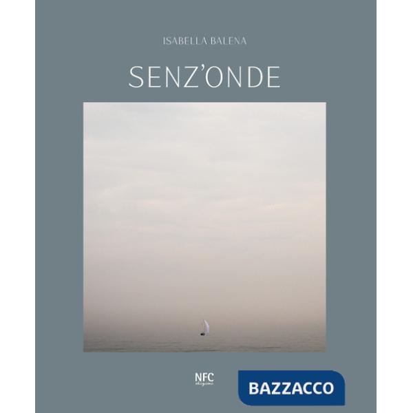 Senz'onde. Isabella Balena. Ediz. italiana e inglese