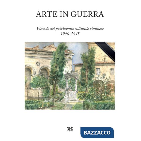 Arte in guerra. Vicende del patrimonio culturale riminese 1940-1945