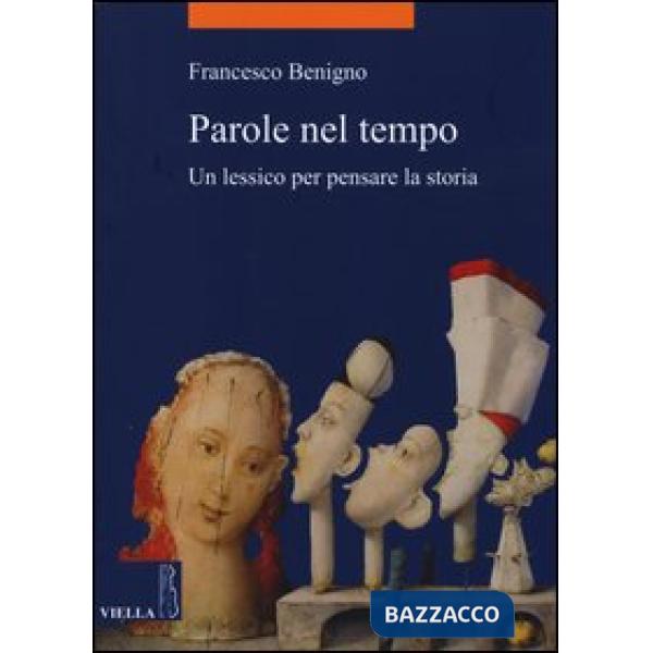 Parole nel tempo. Un lessico per pensare la storia