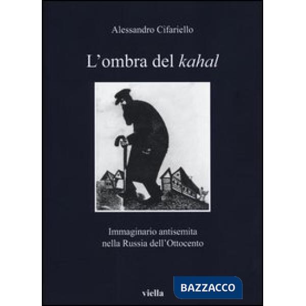 Ombra del Kahal. Immaginario antisemita nella Russia dell'Ottocento (L')