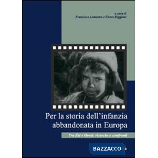 Per la storia dell'infanzia abbandonata in Europa. Tra est e ovest: ricerche e c