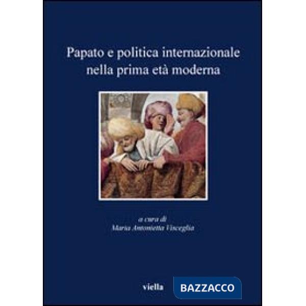Papato e politica internazionale nella prima età moderna