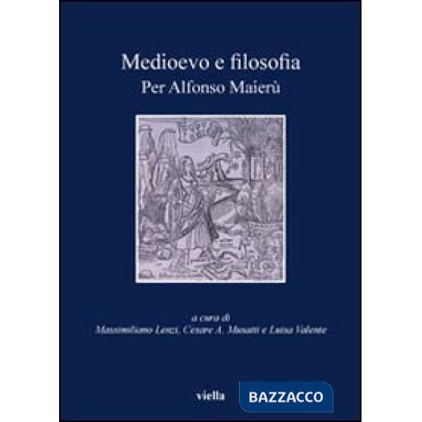 Medioevo e filosofia. Per Alfonso Maierù