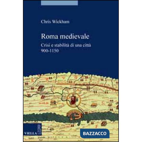 Roma medievale. Crisi e stabilità di una città 950-1150