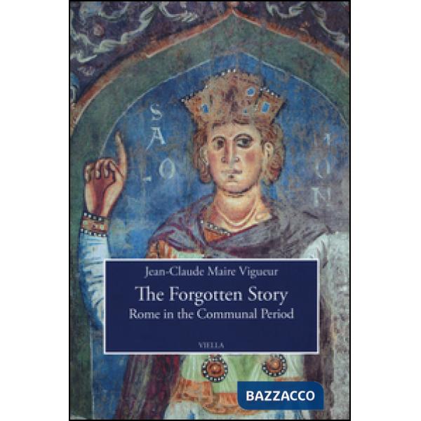 Forgotten story. Rome in the communal period (The)