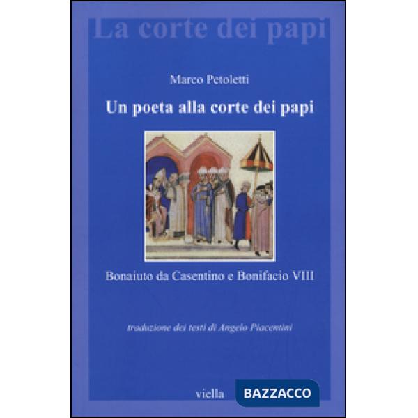 Poeta alla corte dei papi. Bonaiuto da Casentino e Bonifacio VIII (Un)